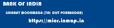 BANK OF INDIA  GUJARAT MODHWADA (TAL  DIST PORBANDAR)    micr code